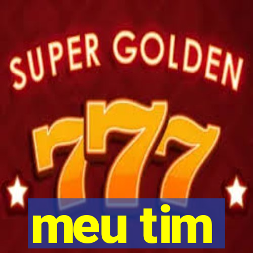 meu tim